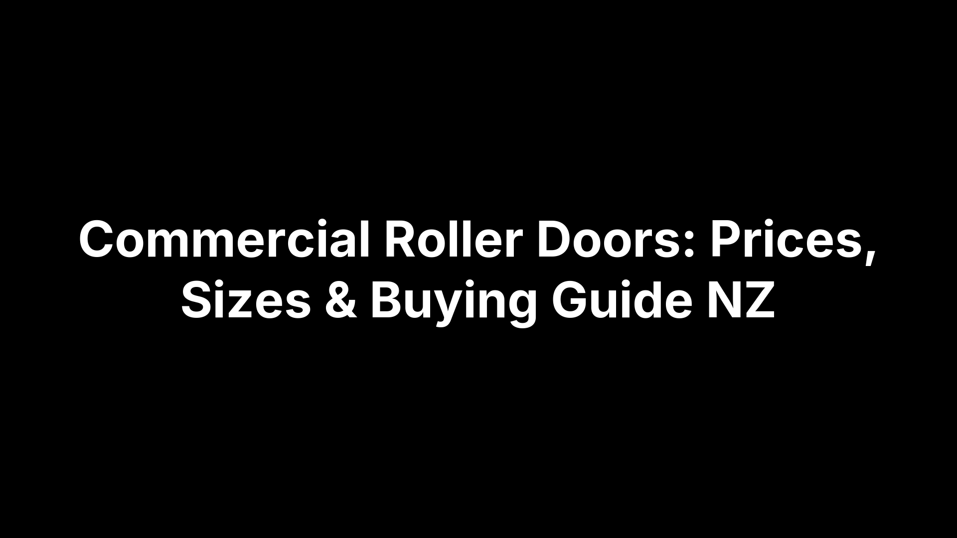 Commercial Roller Doors: Prices, Sizes & Buying Guide NZ