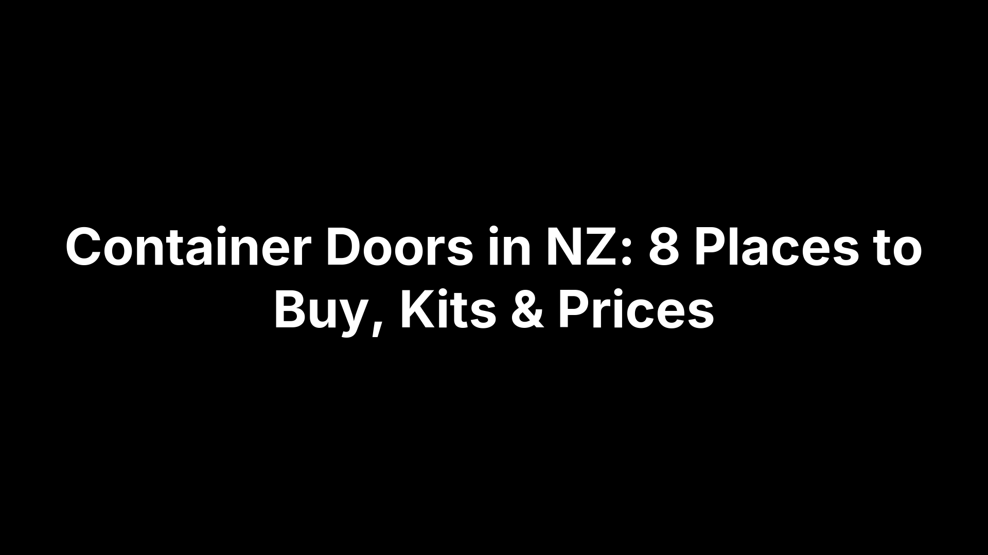 Container Doors in NZ: 8 Places to Buy, Kits & Prices
