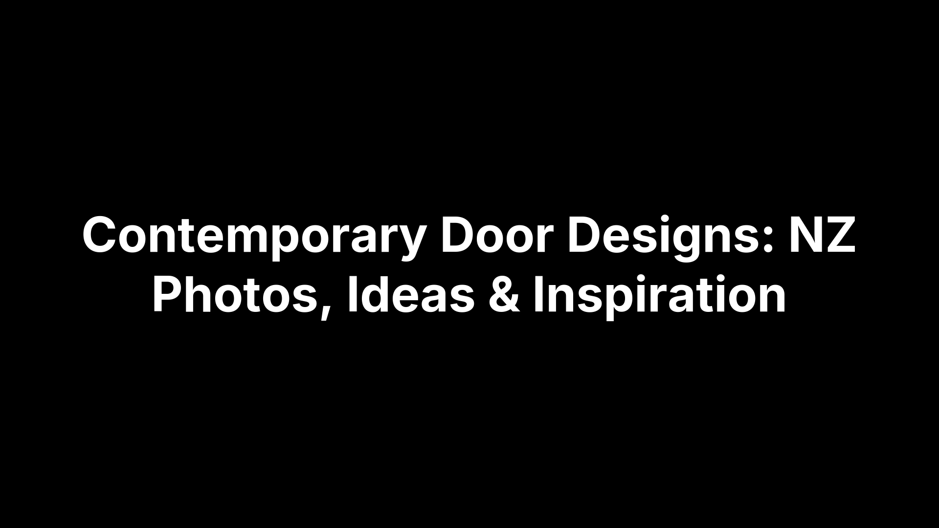 Contemporary Door Designs: NZ Photos, Ideas & Inspiration
