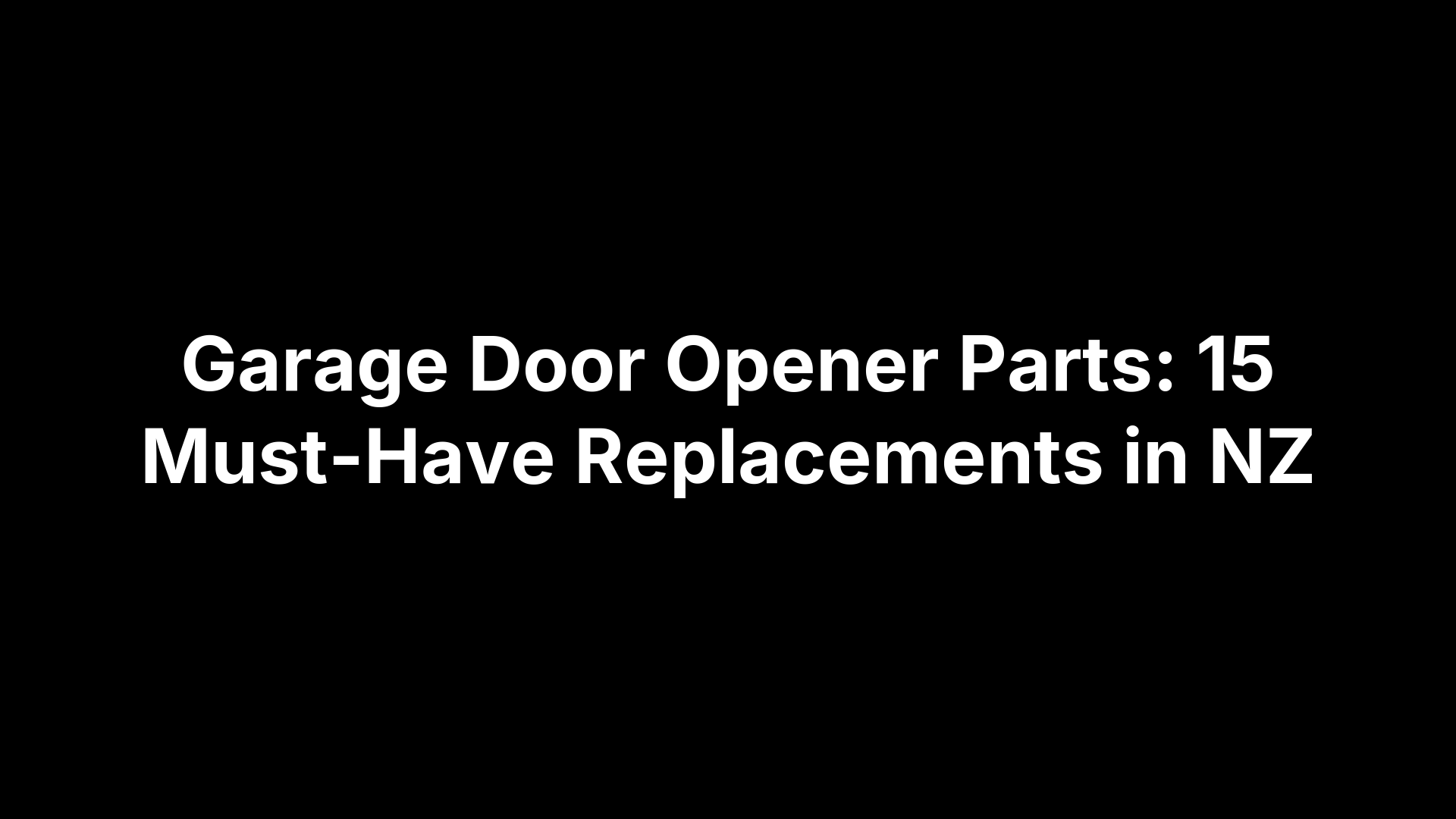 Garage Door Opener Parts: 15 Must-Have Replacements in NZ