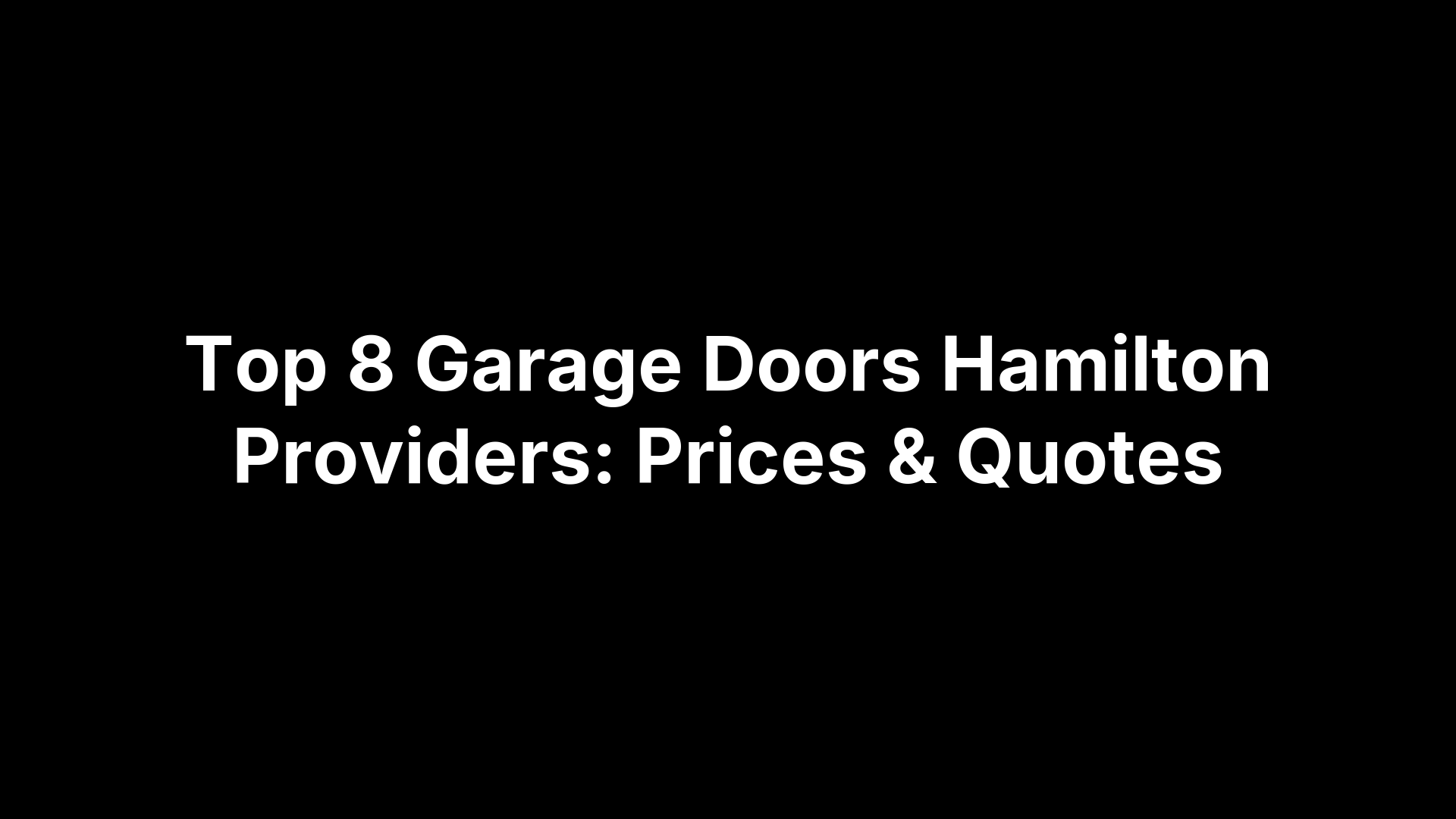 Top 8 Garage Doors Hamilton Providers: Prices & Quotes