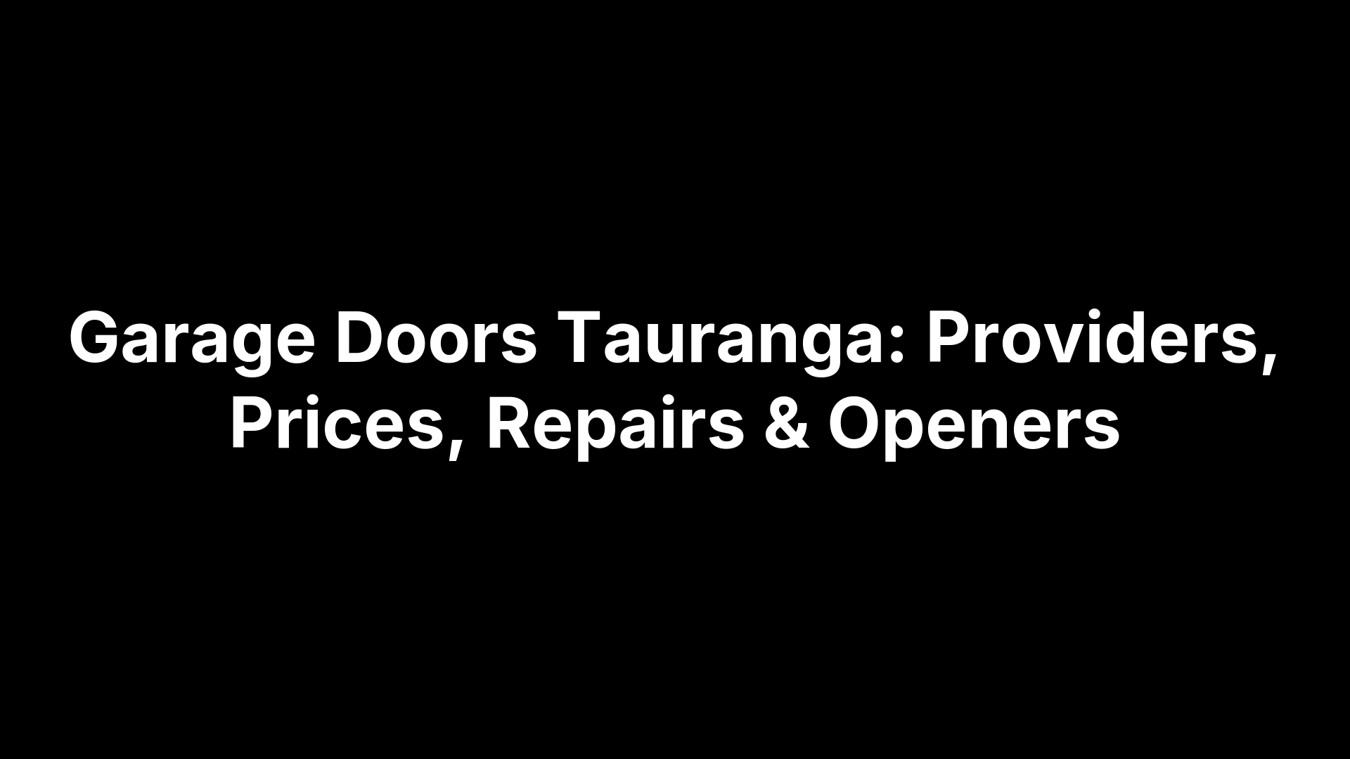 Garage Doors Tauranga: Providers, Prices, Repairs & Openers