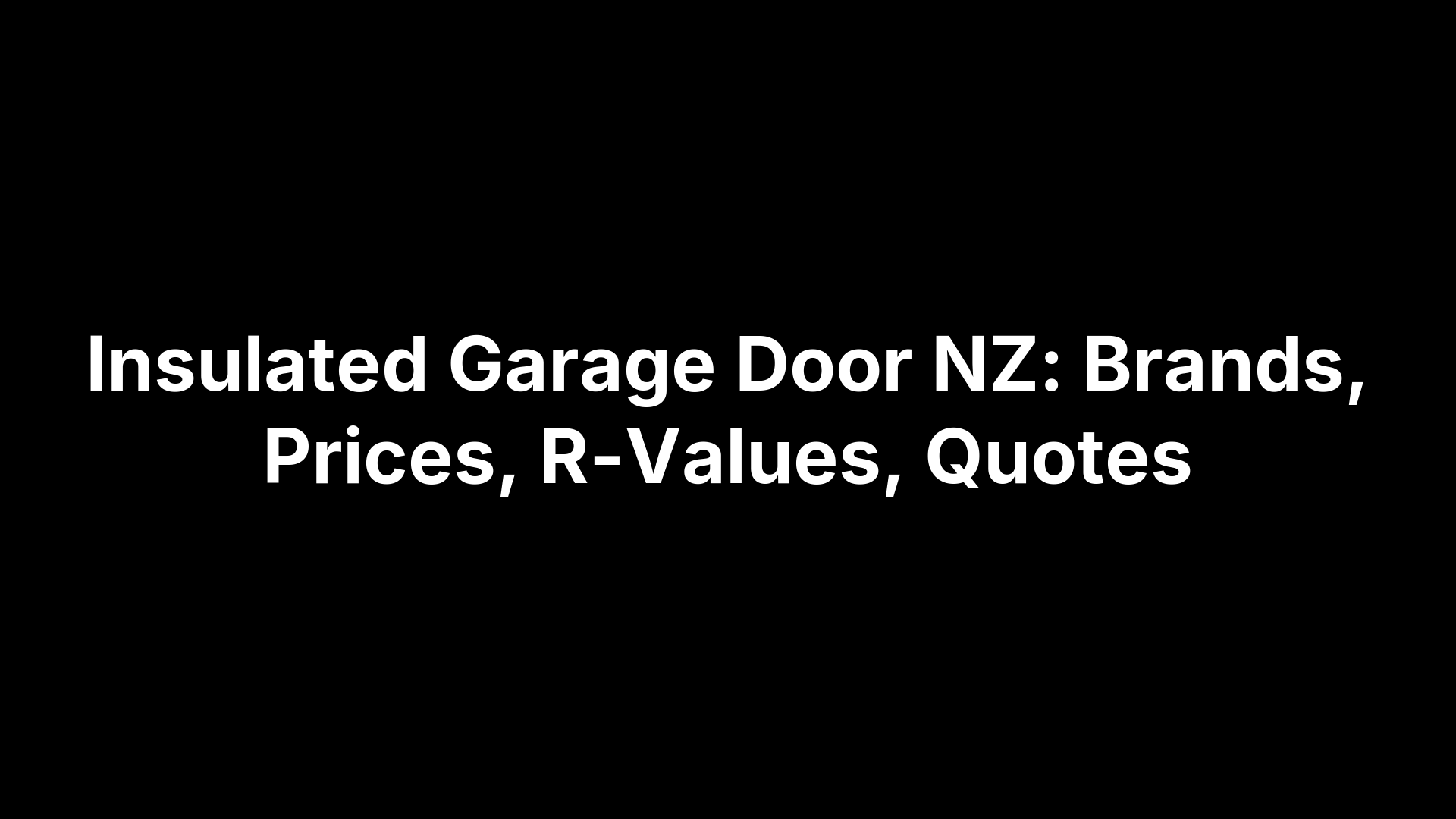 Insulated Garage Door NZ: Brands, Prices, R-Values, Quotes