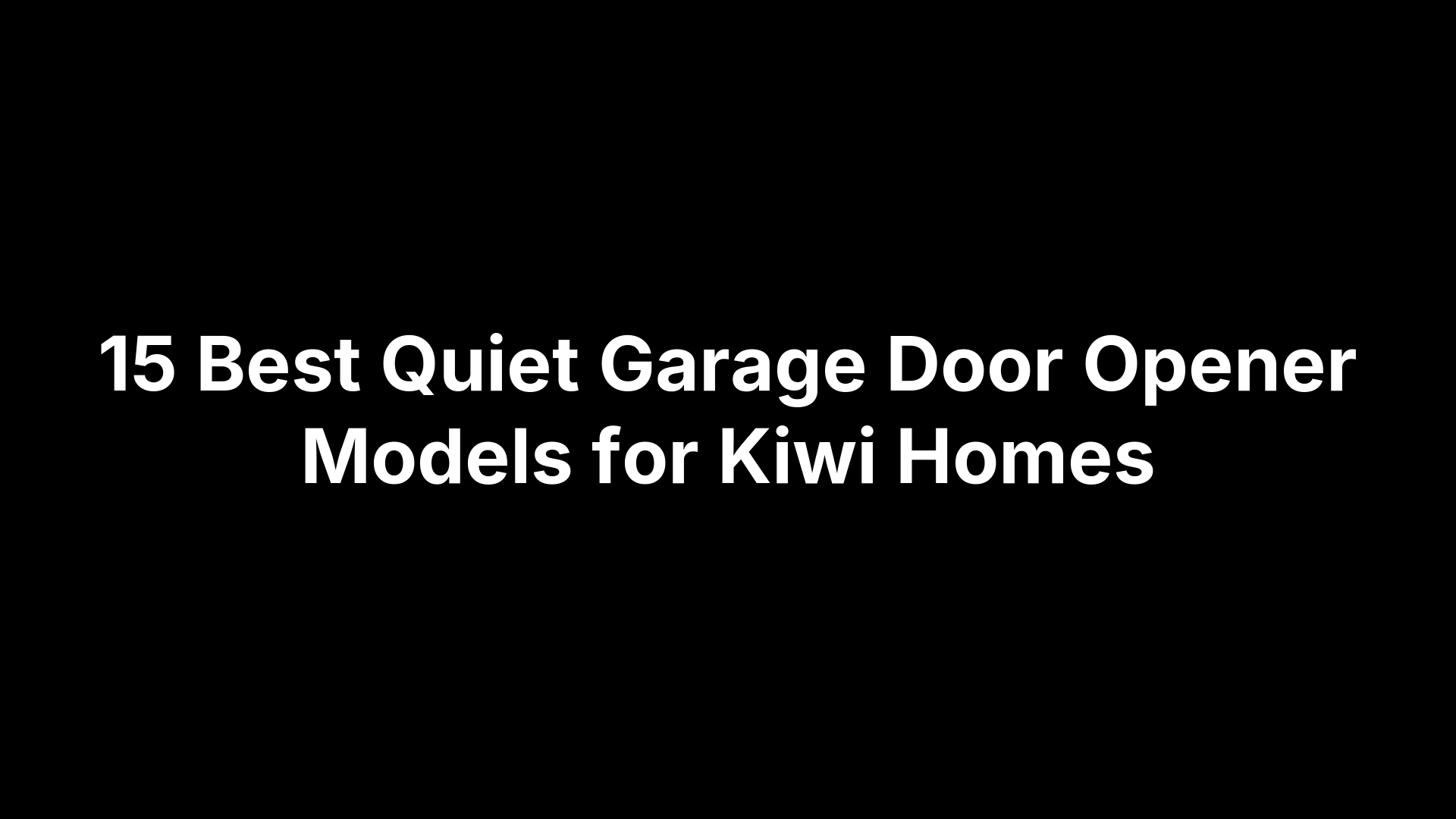 15 Best Quiet Garage Door Opener Models for Kiwi Homes