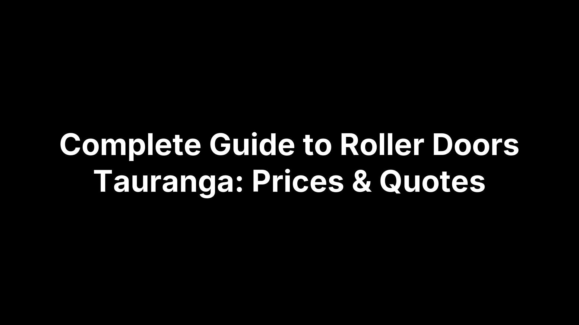 Complete Guide to Roller Doors Tauranga: Prices & Quotes