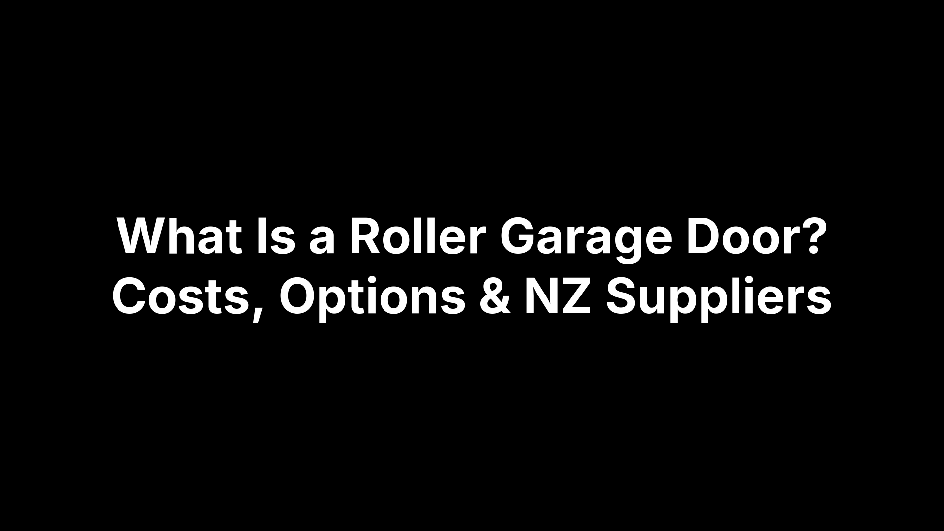What Is a Roller Garage Door? Costs, Options & NZ Suppliers