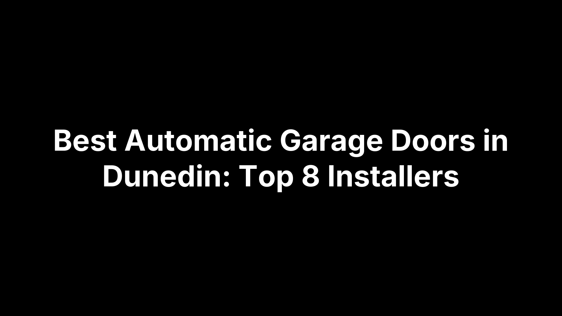 Best Automatic Garage Doors in Dunedin: Top 8 Installers