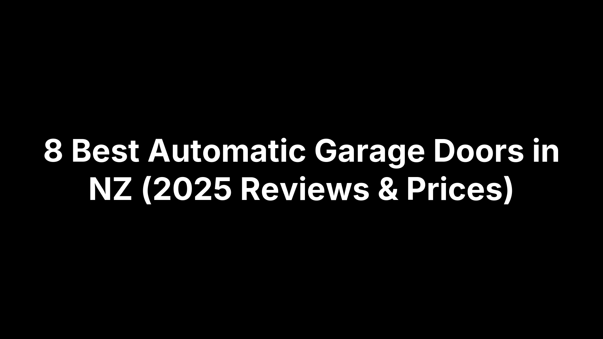 8 Best Automatic Garage Doors in NZ (2025 Reviews & Prices)