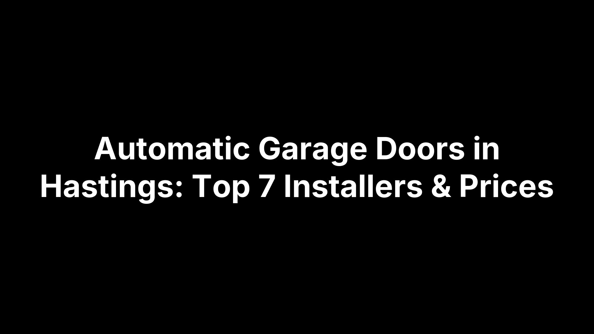 Automatic Garage Doors in Hastings: Top 7 Installers & Prices