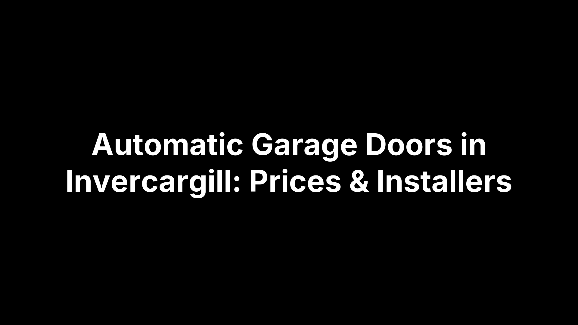 Automatic Garage Doors in Invercargill: Prices & Installers