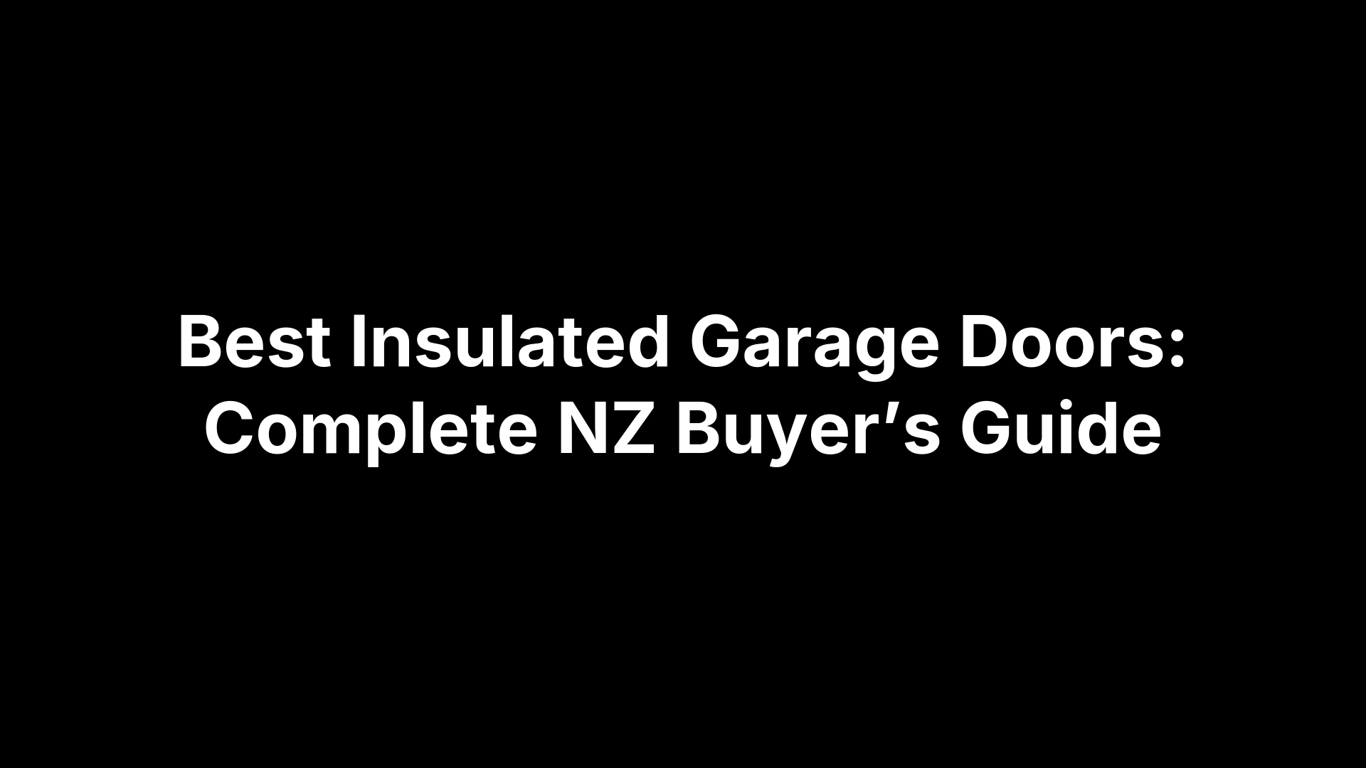 Best Insulated Garage Doors: Complete NZ Buyer’s Guide