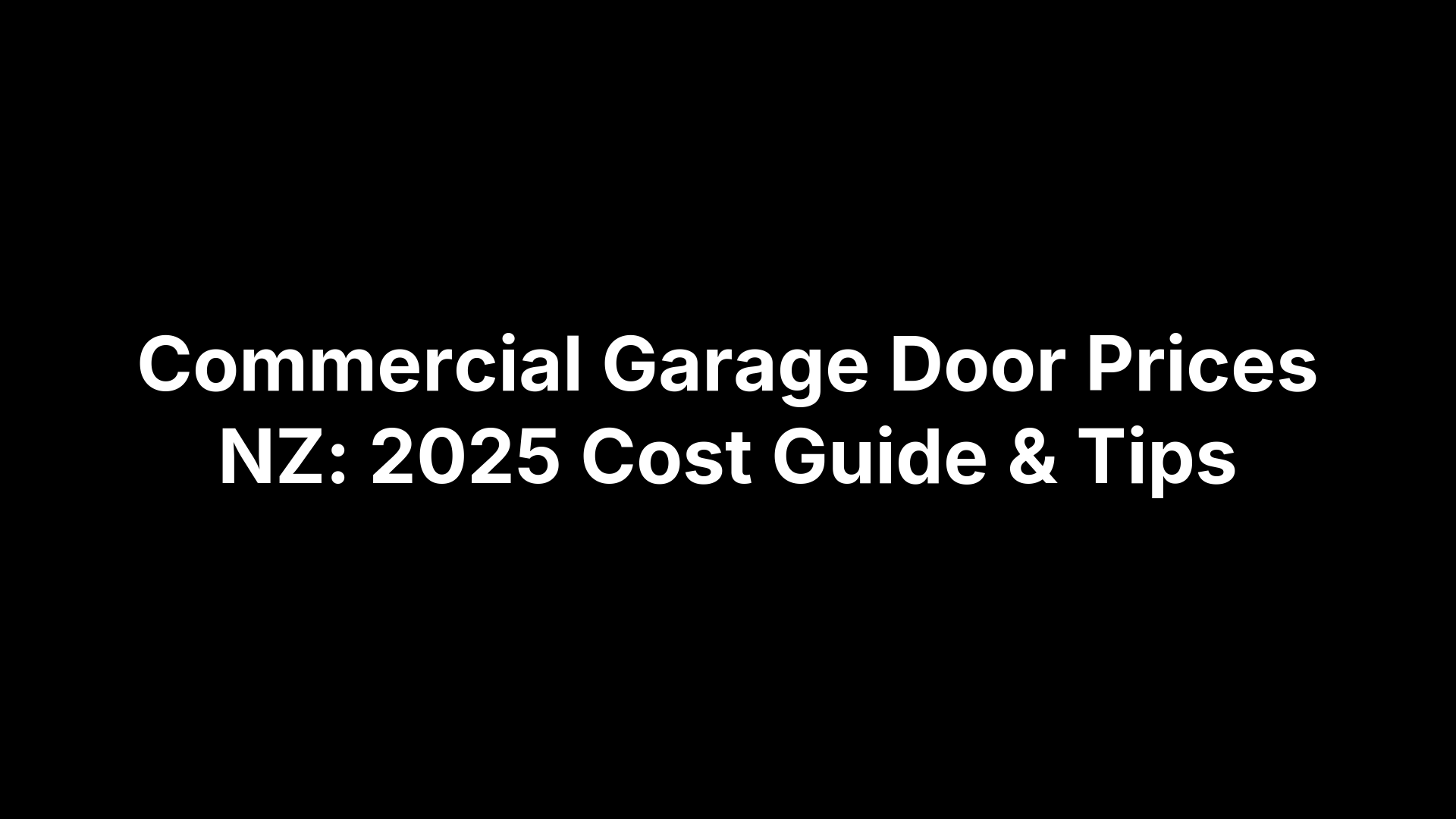 Commercial Garage Door Prices NZ: 2025 Cost Guide & Tips