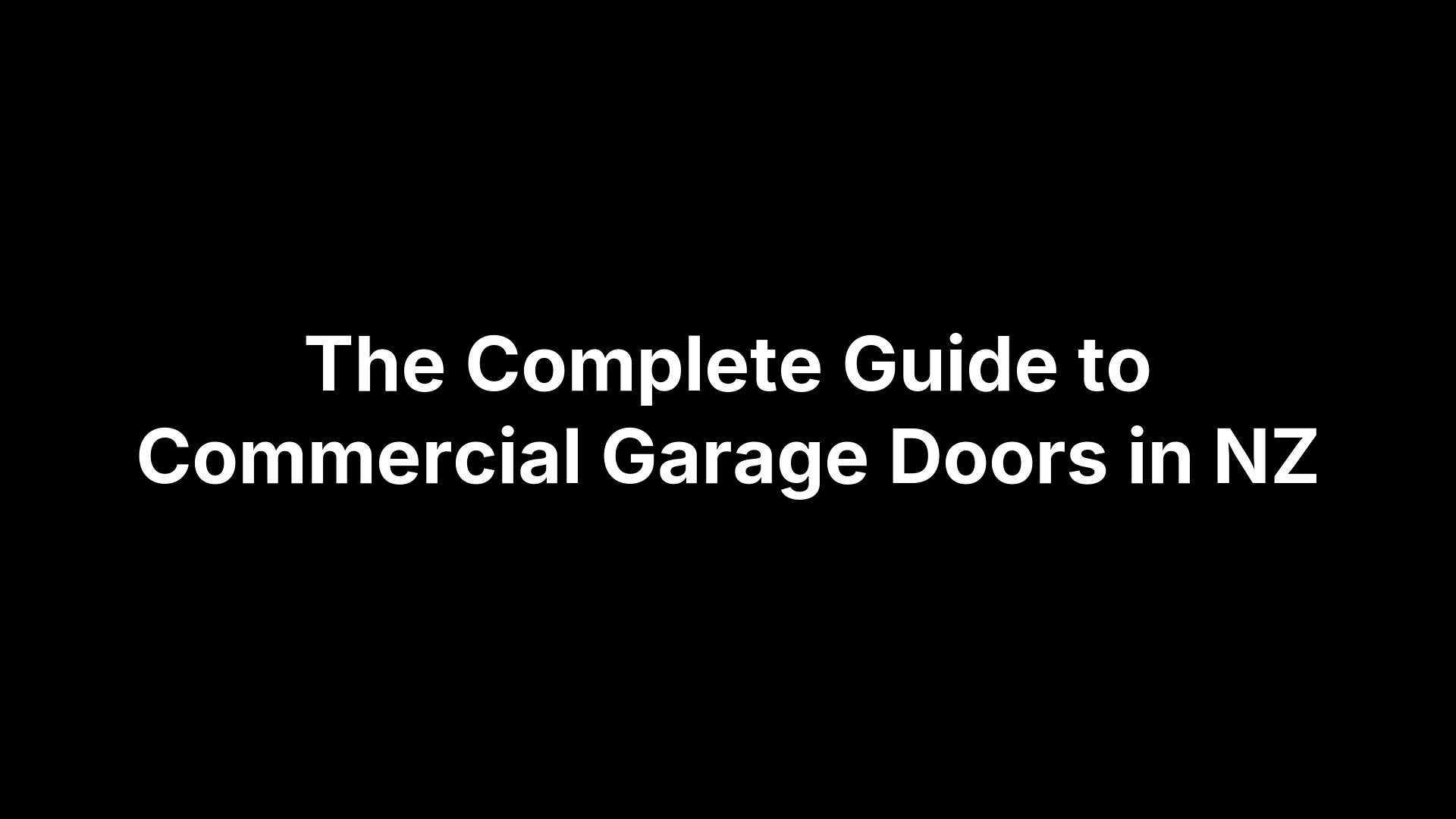 The Complete Guide to Commercial Garage Doors in NZ