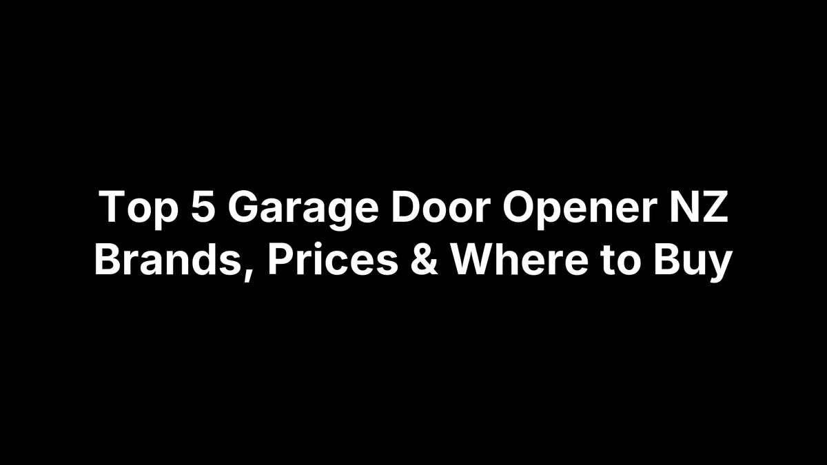 Top 5 Garage Door Opener NZ Brands, Prices & Where to Buy