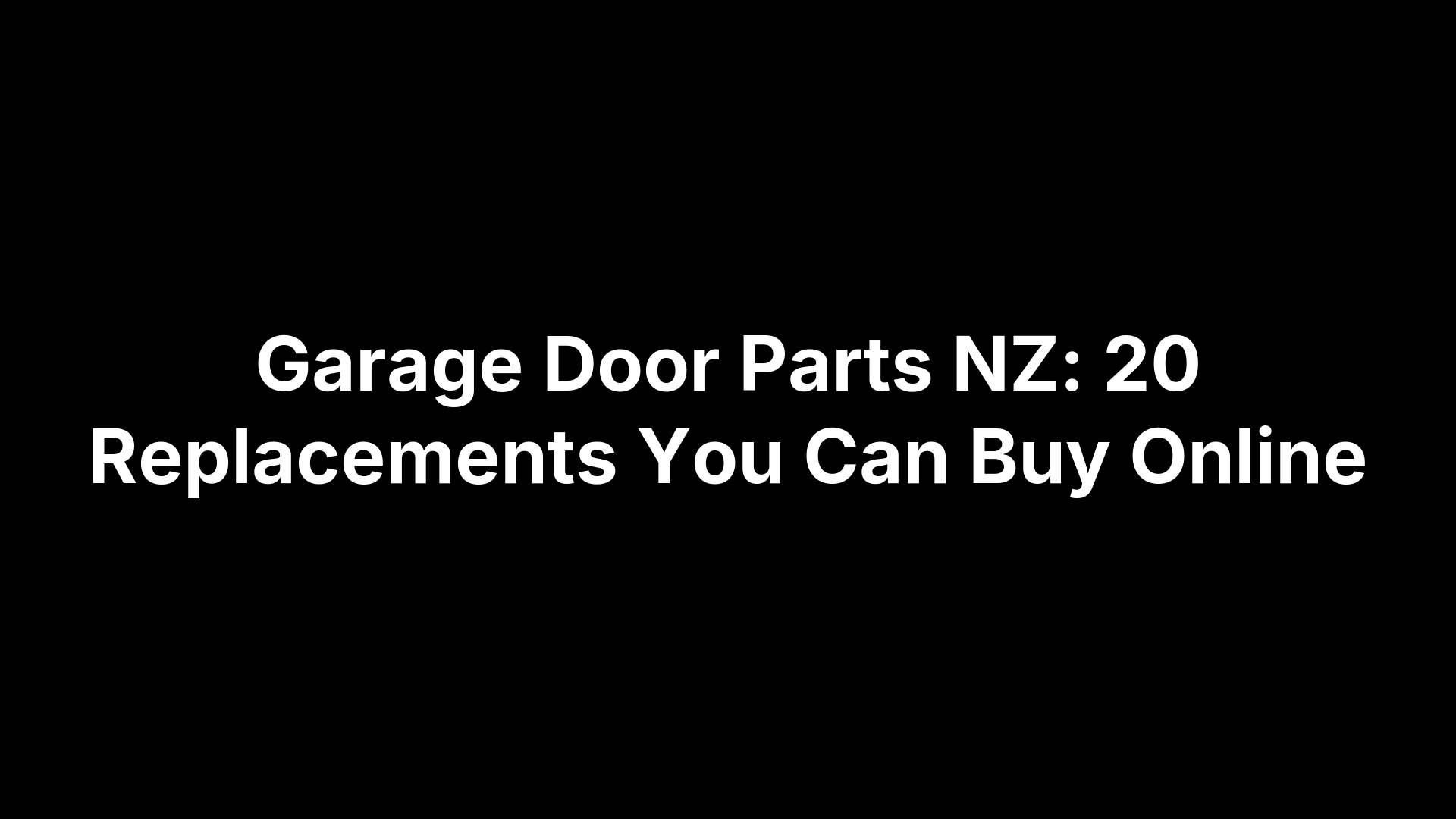 Garage Door Parts NZ: 20 Replacements You Can Buy Online