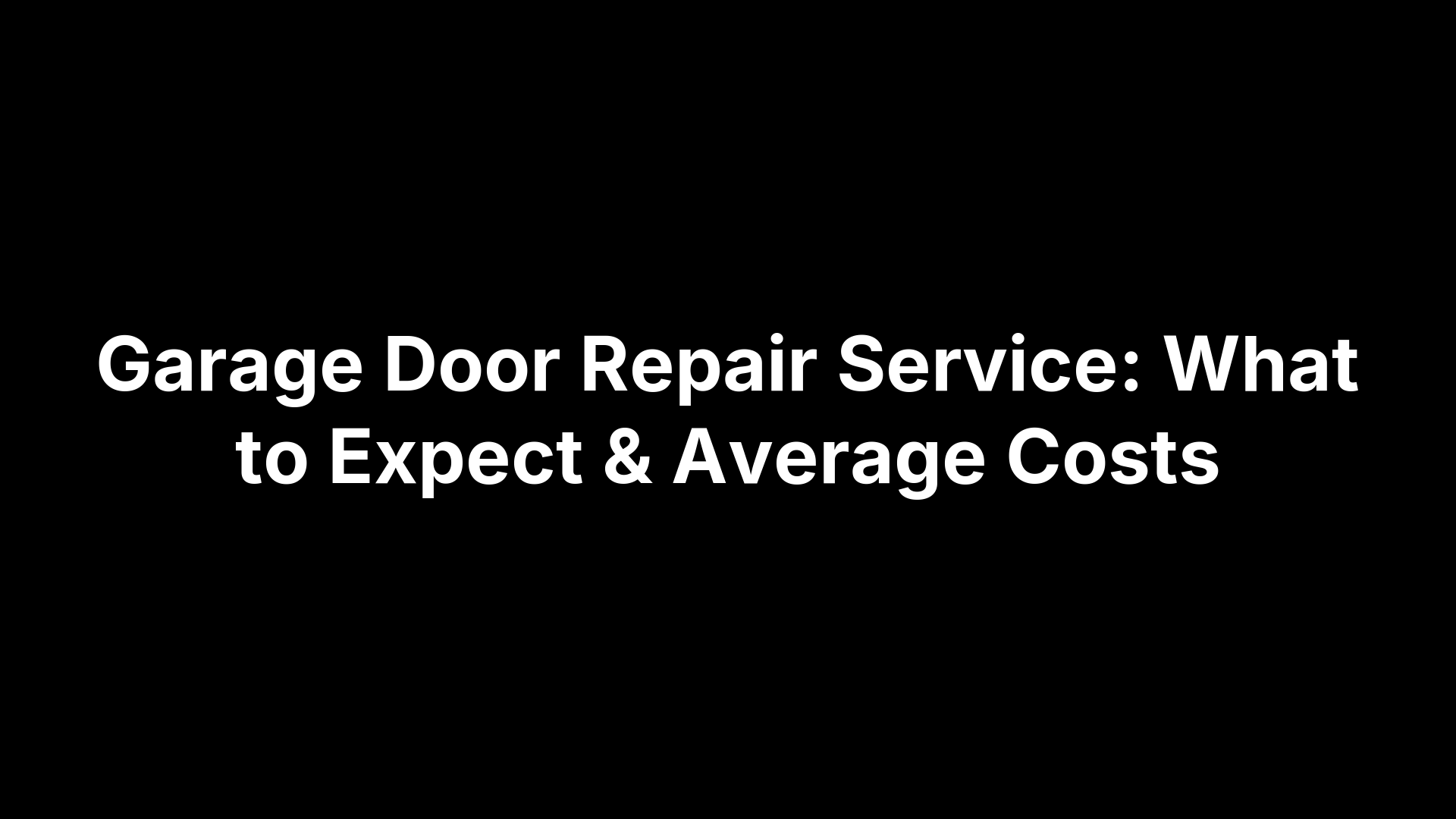 Garage Door Repair Service: What to Expect & Average Costs