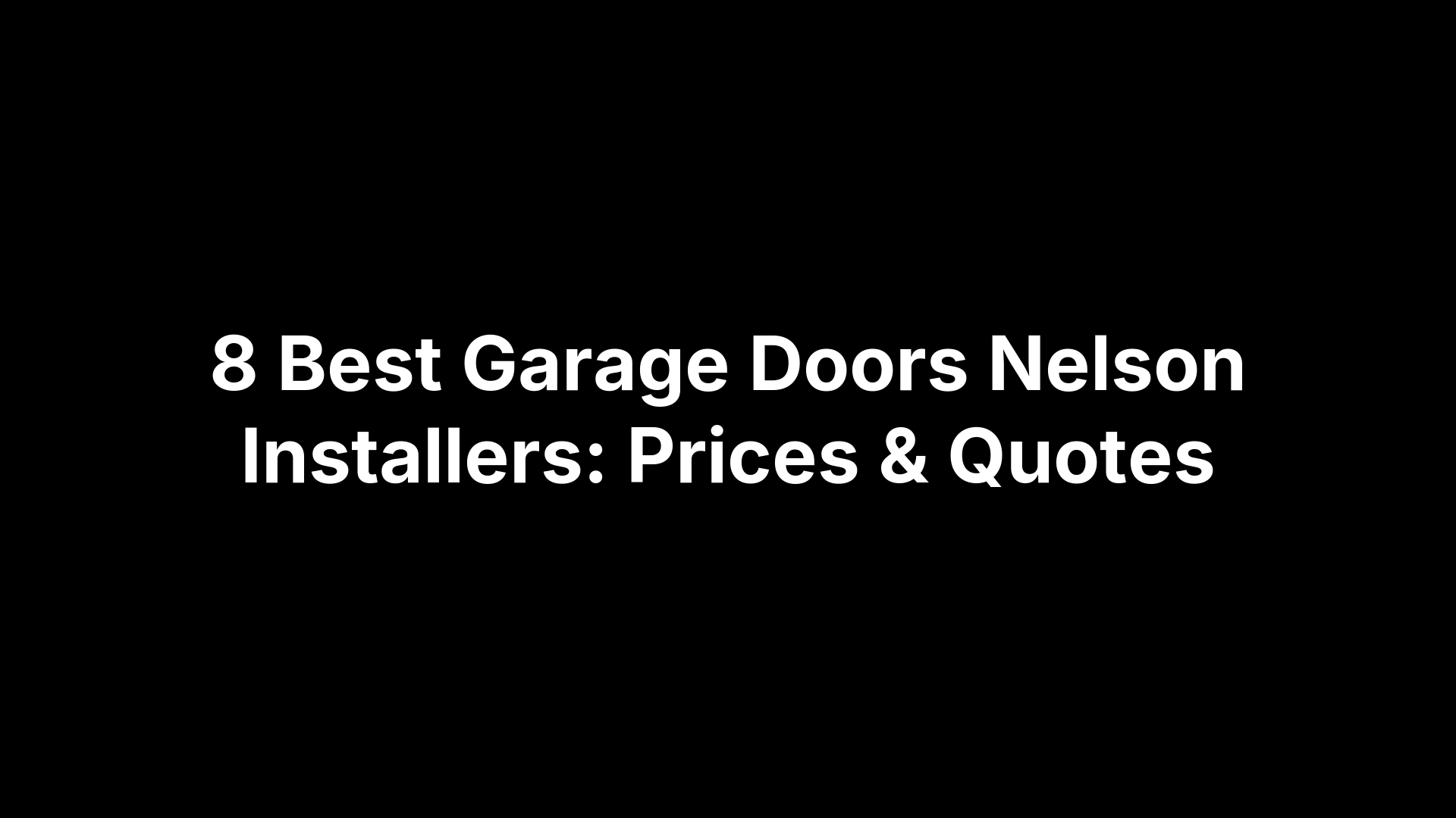 8 Best Garage Doors Nelson Installers: Prices & Quotes