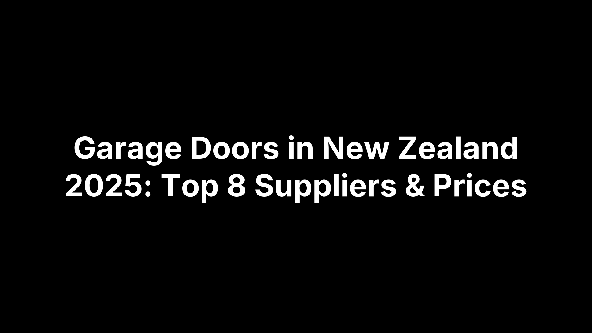 Garage Doors in New Zealand 2025: Top 8 Suppliers & Prices
