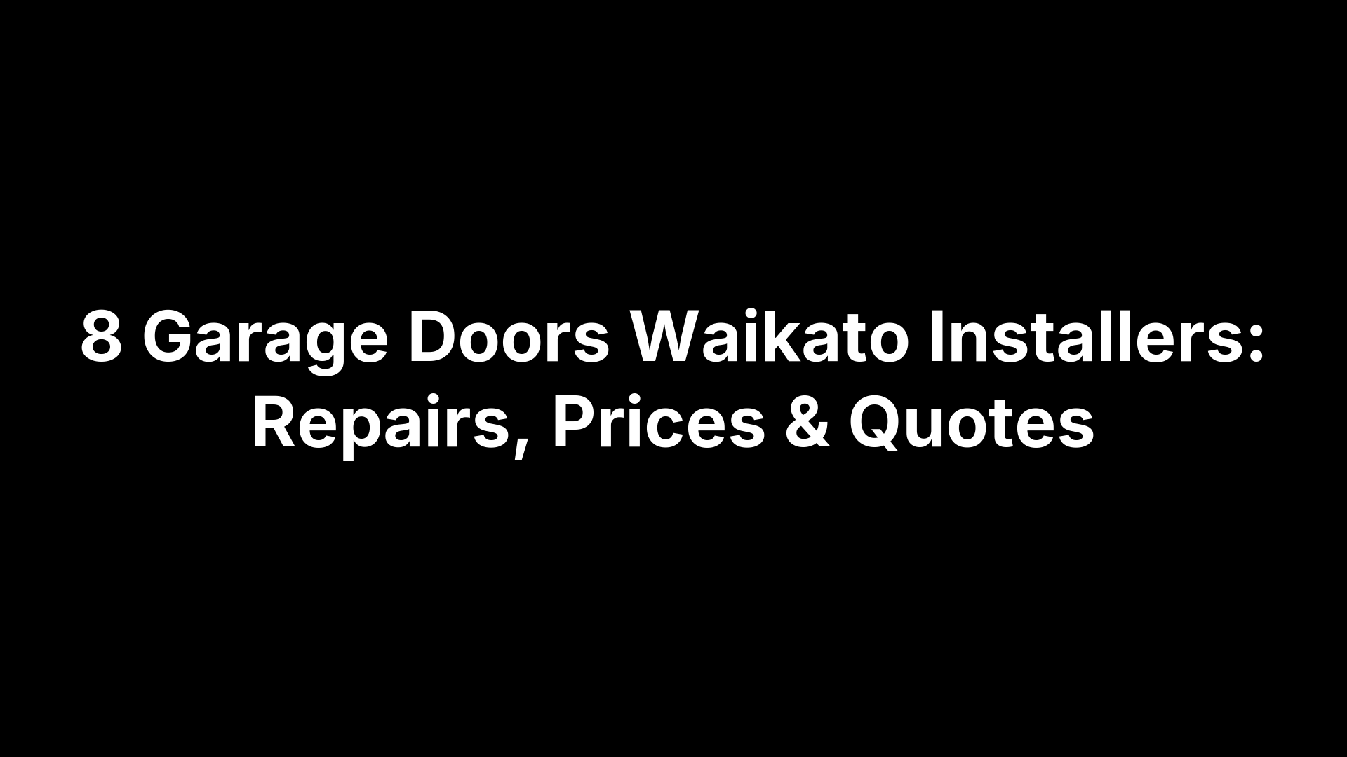 8 Garage Doors Waikato Installers: Repairs, Prices & Quotes