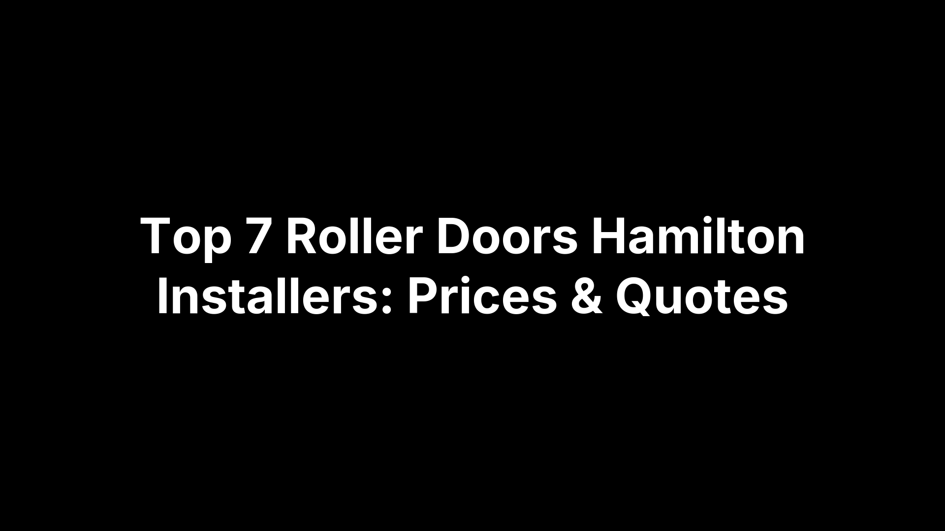 Top 7 Roller Doors Hamilton Installers: Prices & Quotes