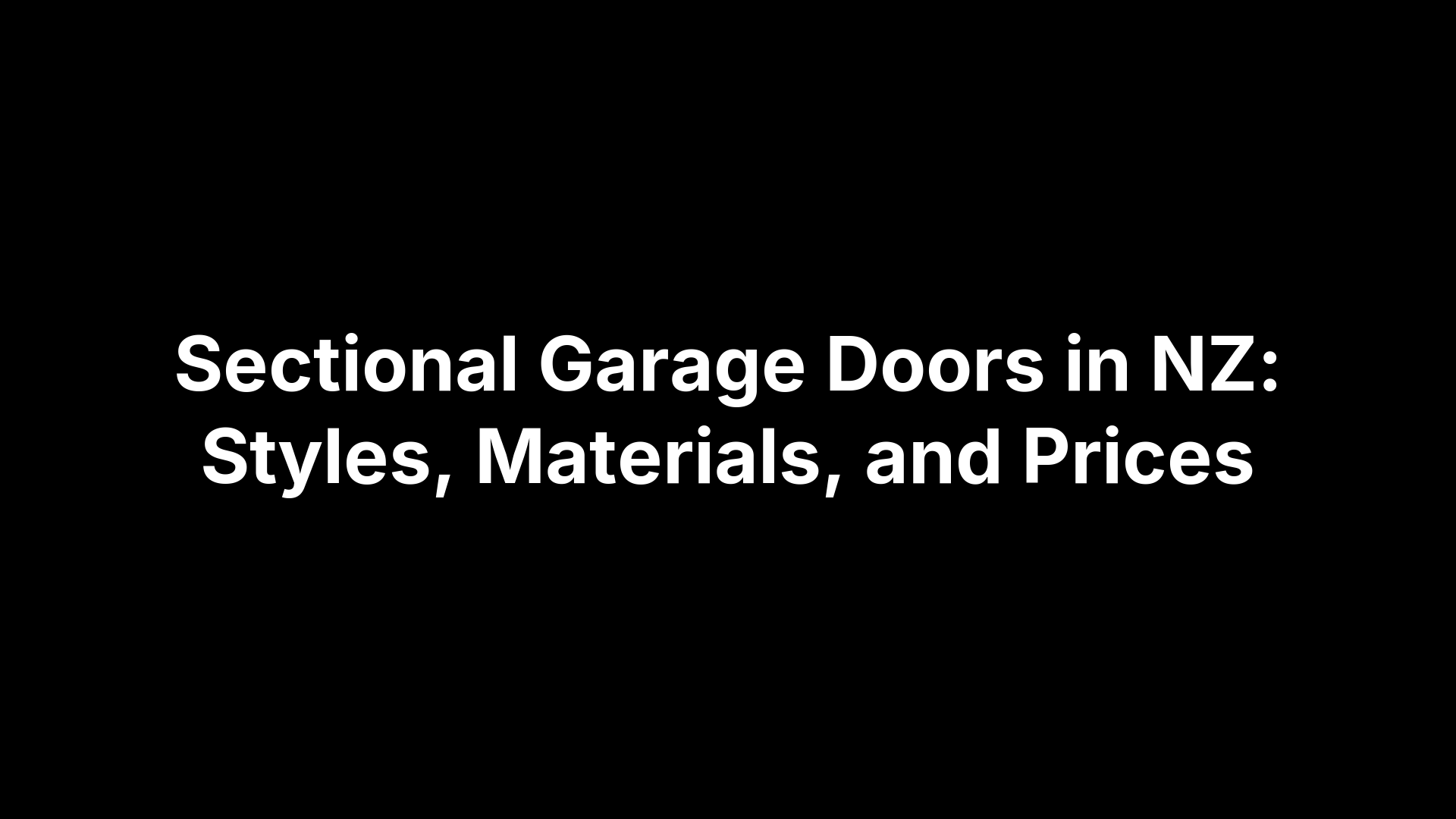 Sectional Garage Doors in NZ: Styles, Materials, and Prices