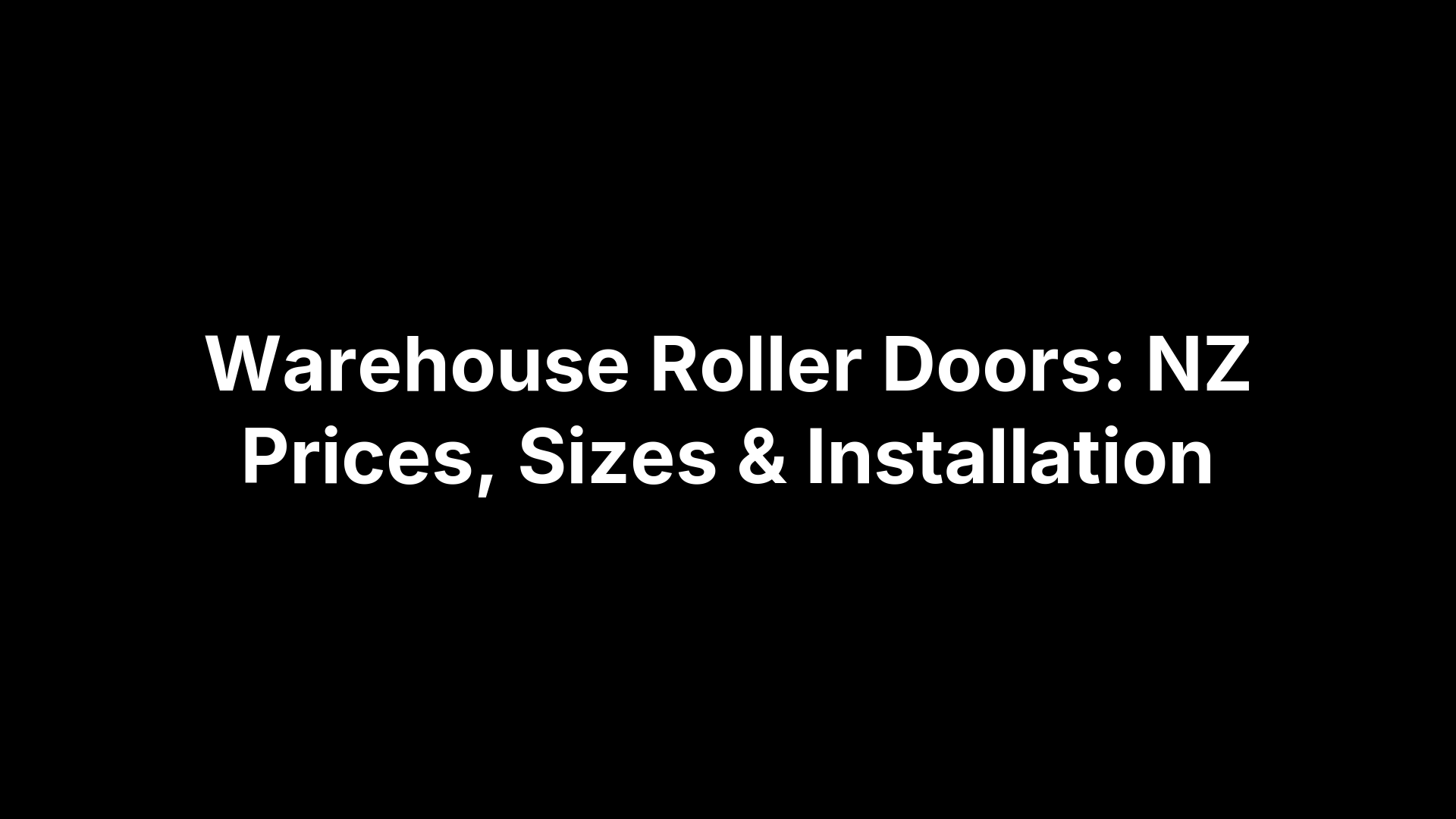 Warehouse Roller Doors: NZ Prices, Sizes & Installation